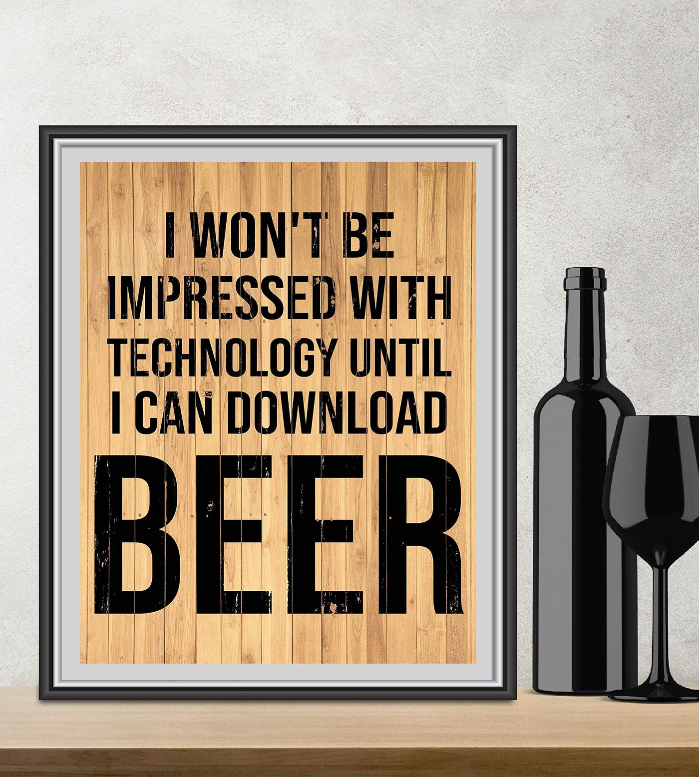Won't Be Impressed With Technology-Download Beer Funny Beer Sign -8 x 10" Rustic Wall Art Print w/Replica Wood Design-Ready to Frame. Humorous Decor for Home-Man Cave-Bar-Dorm-Pub-Restaurants!