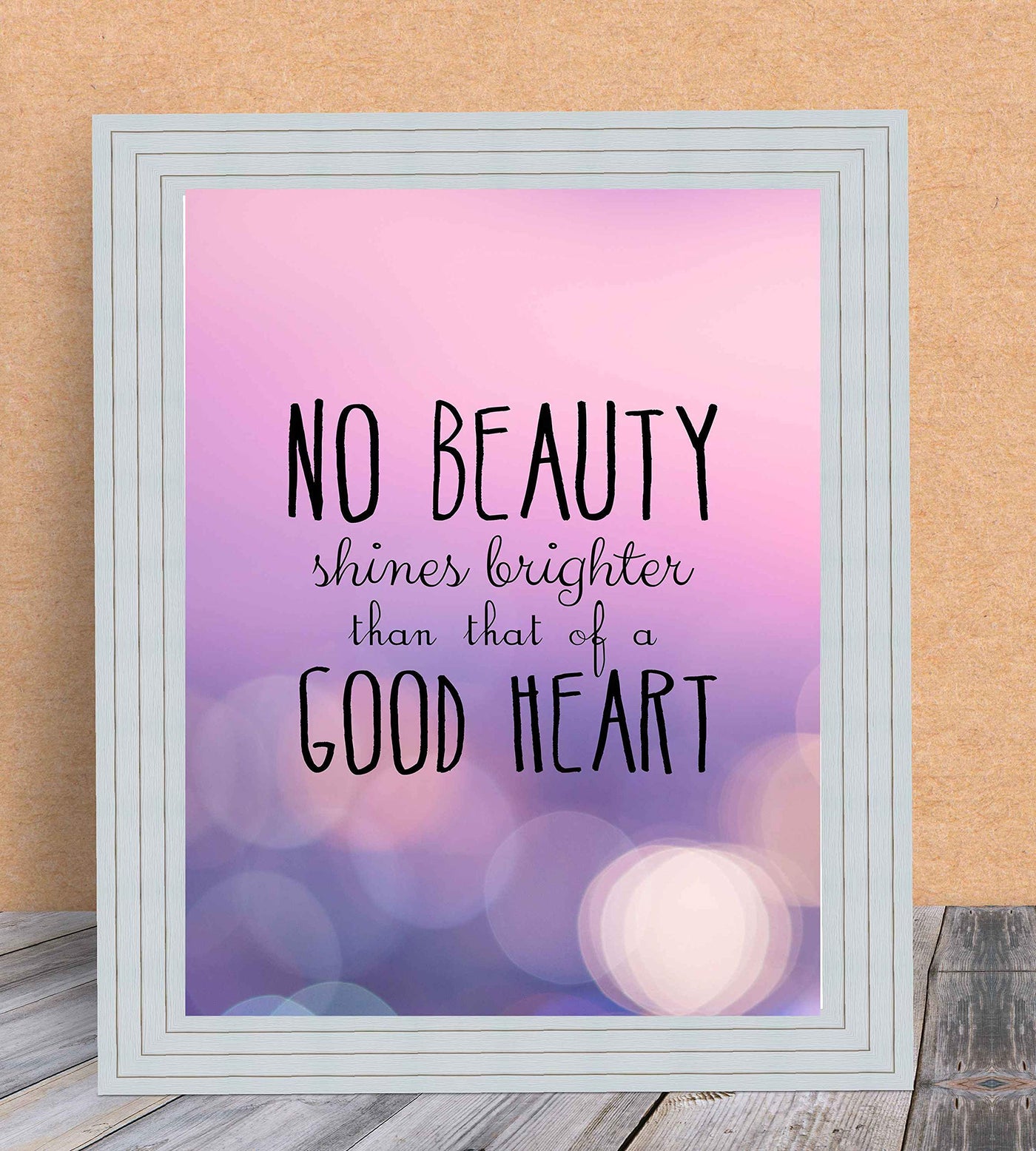 No Beauty Shines Brighter Than That of a Good Heart- Inspirational Quotes Wall Art- 8 x 10" Modern Typographic Art Print-Ready to Frame. Home-School-Office-Church Decor. Great Gift of Inspiration!