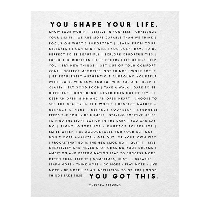 You Shape Your Life-You Got This- Motivational Quotes Wall Art Sign -11 x 14" Inspirational Typographic Print-Ready to Frame. Home-Office-School-Dorm Decor. Great Sign for Motivation &amp; Inspiration!
