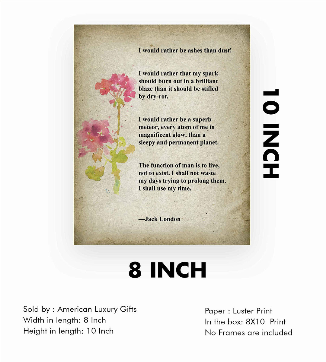 I Would Rather Be Ashes Than Dust-Jack London Inspirational Quotes Wall Art -8 x 10" Distressed Floral Poster Print-Ready to Frame. Home-Office-Motivational Decor. Great Gift &amp; Life Lesson!