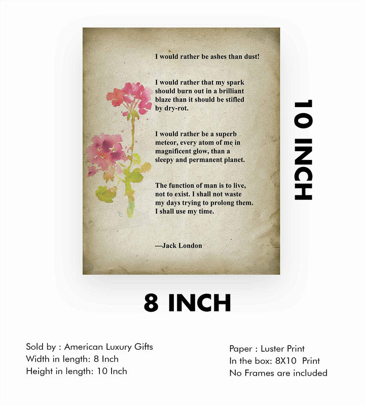 I Would Rather Be Ashes Than Dust-Jack London Inspirational Quotes Wall Art -8 x 10" Distressed Floral Poster Print-Ready to Frame. Home-Office-Motivational Decor. Great Gift &amp; Life Lesson!