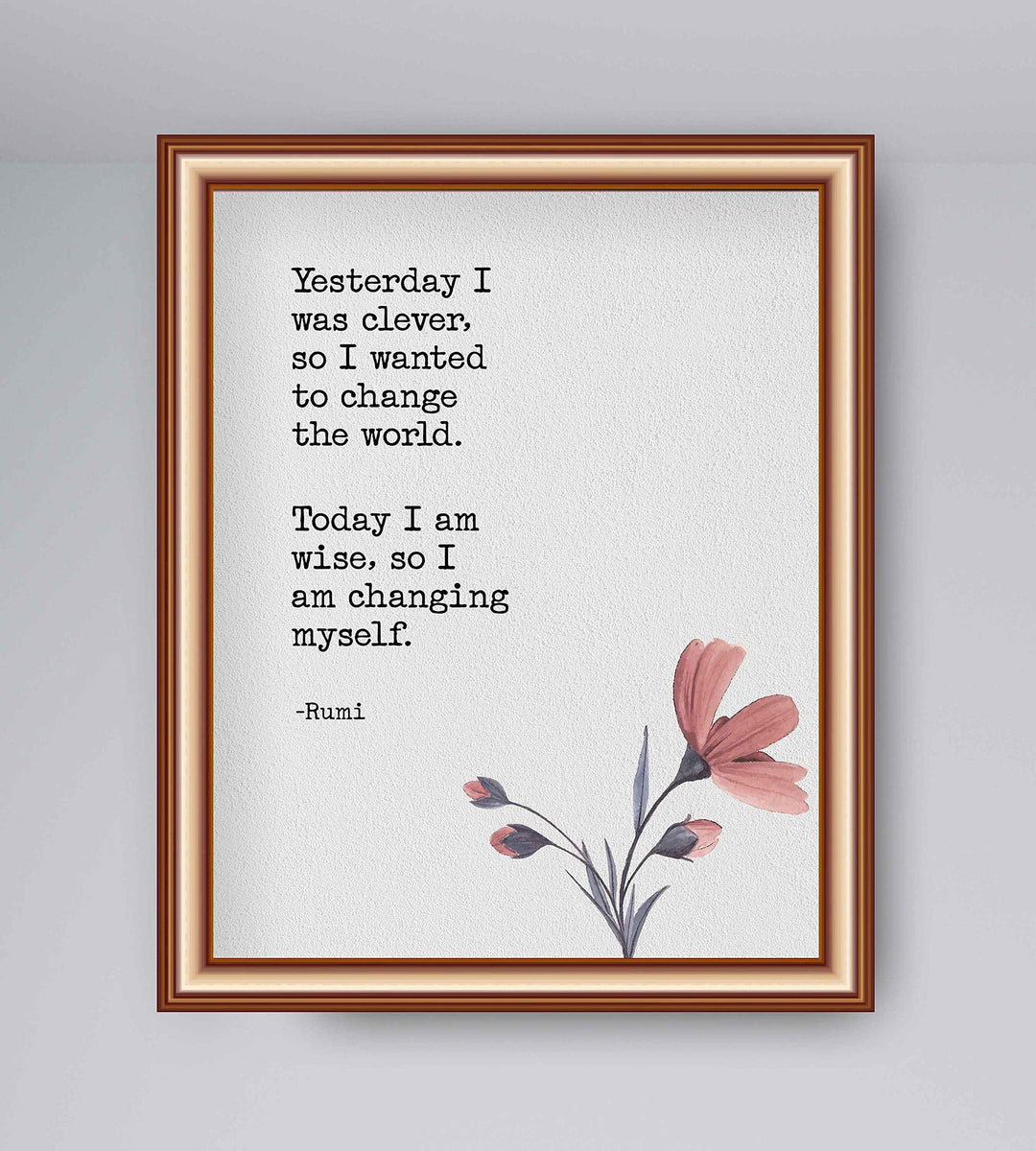 Today I Am Wise-I Am Changing Myself-Rumi Inspirational Quotes Wall Art-8 x 10" Floral Typographic Poster Print w/Replica Textured Design-Ready To Frame. Perfect Home-Office-Dorm-Spiritual Decor!