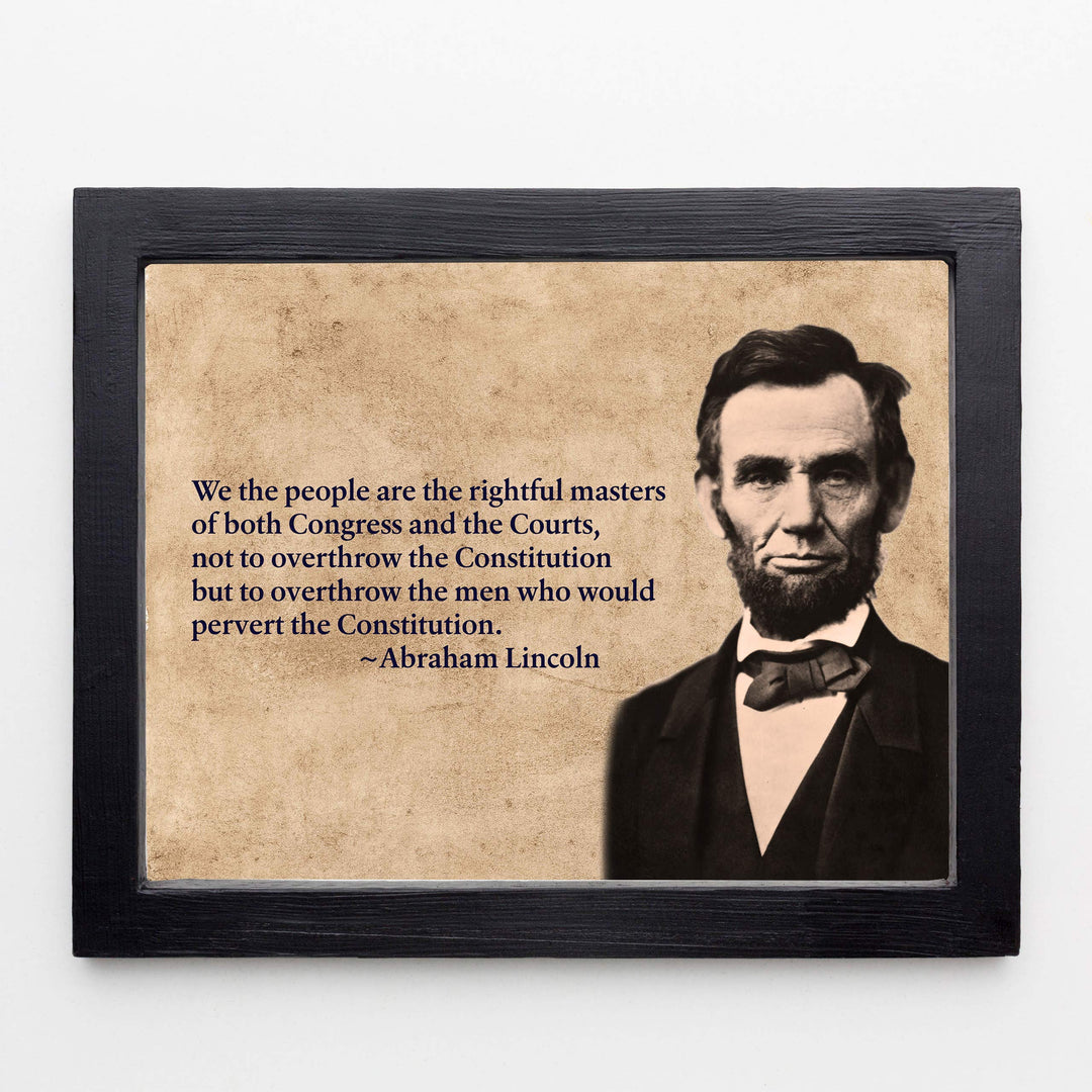 Abraham Lincoln Quotes-"We the People-Rightful Masters of Congress &amp; the Courts"-10 x 8" Motivational Wall Art Print-Ready to Frame. Home-Office-Patriotic Decor. Perfect for the Library-Classroom!