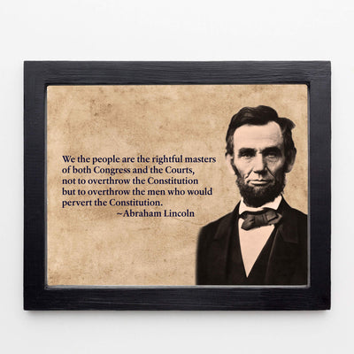 Abraham Lincoln Quotes-"We the People-Rightful Masters of Congress & the Courts"-10 x 8" Motivational Wall Art Print-Ready to Frame. Home-Office-Patriotic Decor. Perfect for the Library-Classroom!