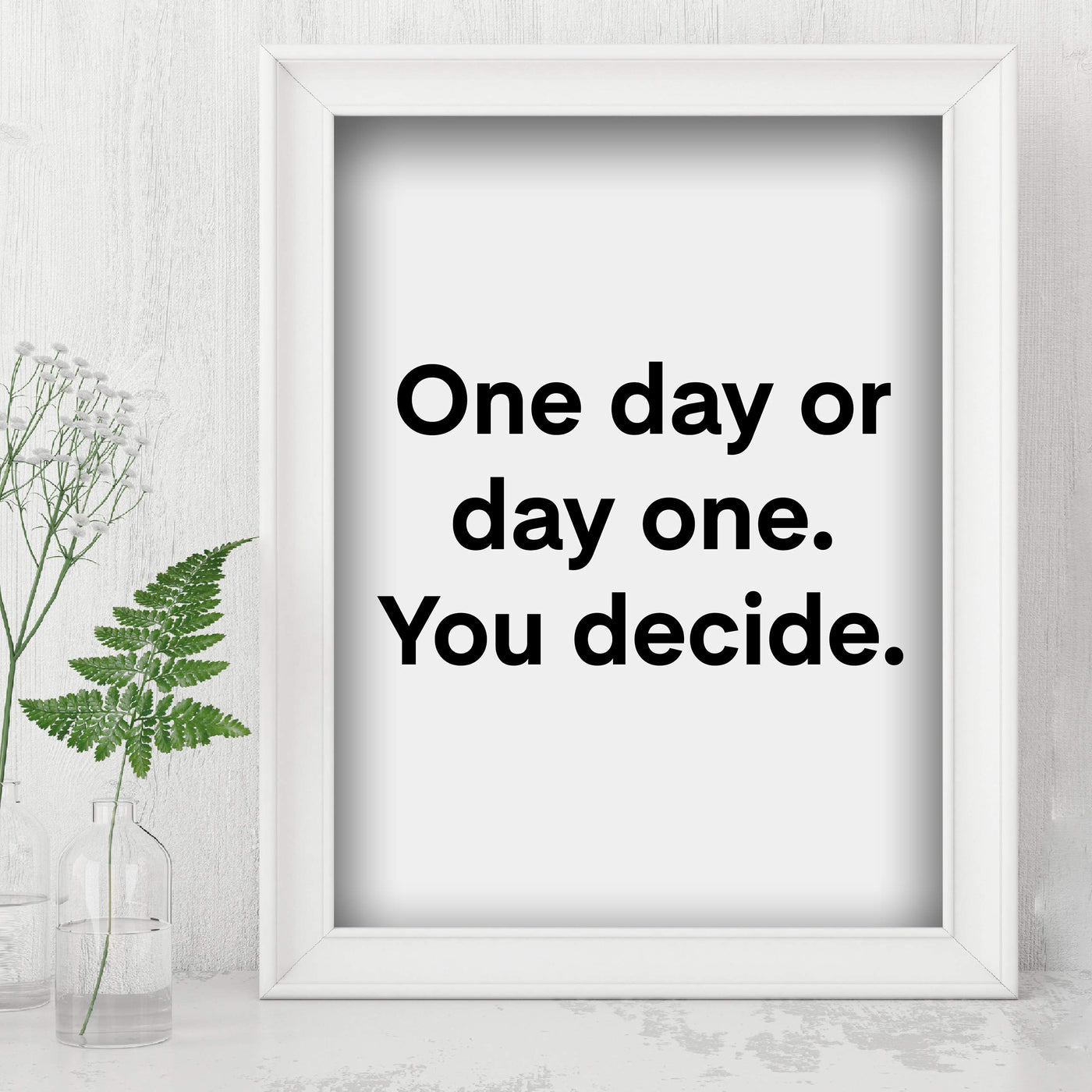 ?One Day or Day One-You Decide? Motivational Quotes Wall Art -8 x 10" Modern Typographic Poster Print-Ready to Frame. Inspirational Decor for Home-Office-School-Gym. Great Sign for Motivation!