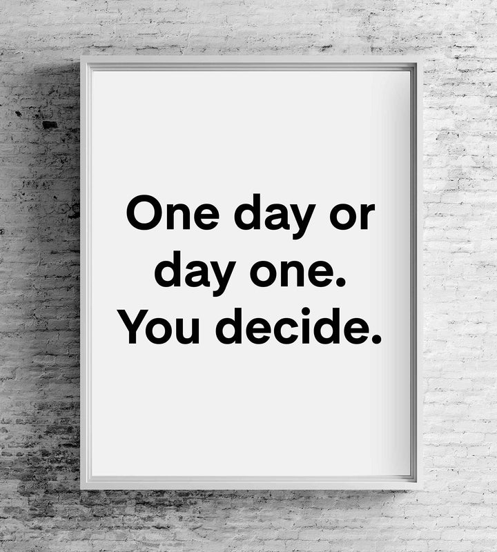?One Day or Day One-You Decide? Motivational Quotes Wall Art -8 x 10" Modern Typographic Poster Print-Ready to Frame. Inspirational Decor for Home-Office-School-Gym. Great Sign for Motivation!