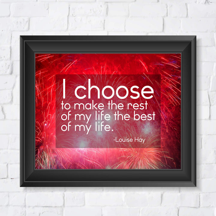 Choose to Make the Rest of My Life the Best of My Life-Louise Hay Quotes Wall Sign -10 x 8" Inspirational Art Print-Ready to Frame. Positive Home-Office-Studio-Dorm Decor. Great Motivational Gift!