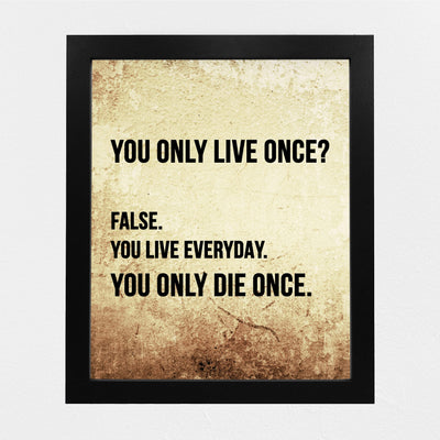 You Live Every Day-Only Die Once -Motivational Wall Art Decor -8 x 10" Vintage Parchment Design Inspirational Print -Ready to Frame. Home-Office-Classroom-Gym Decor. Great Gift for Motivation!