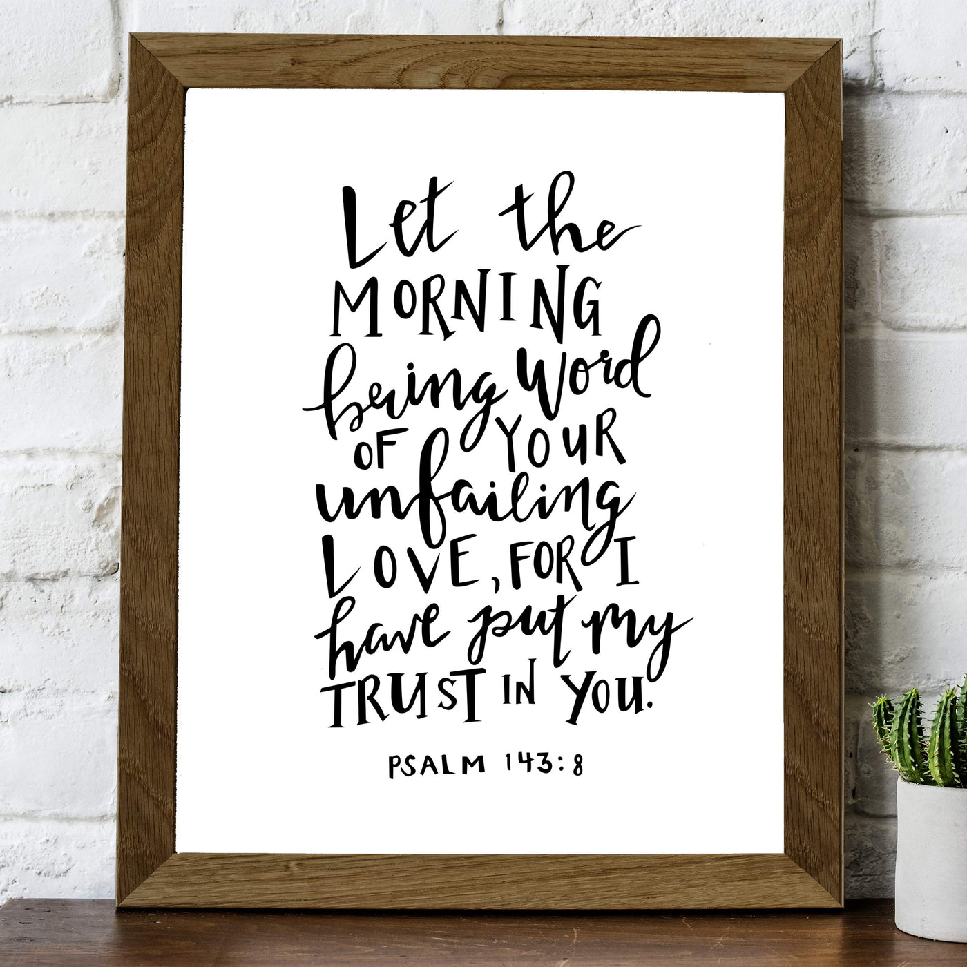 Psalm 143:8-"I Have Put My Trust In You"-Bible Verse Wall Art -8x10" Religious Scripture Print-Ready to Frame. Christian Decor for Home-Office-Church. Great Inspirational Gift! Have Faith in Him!