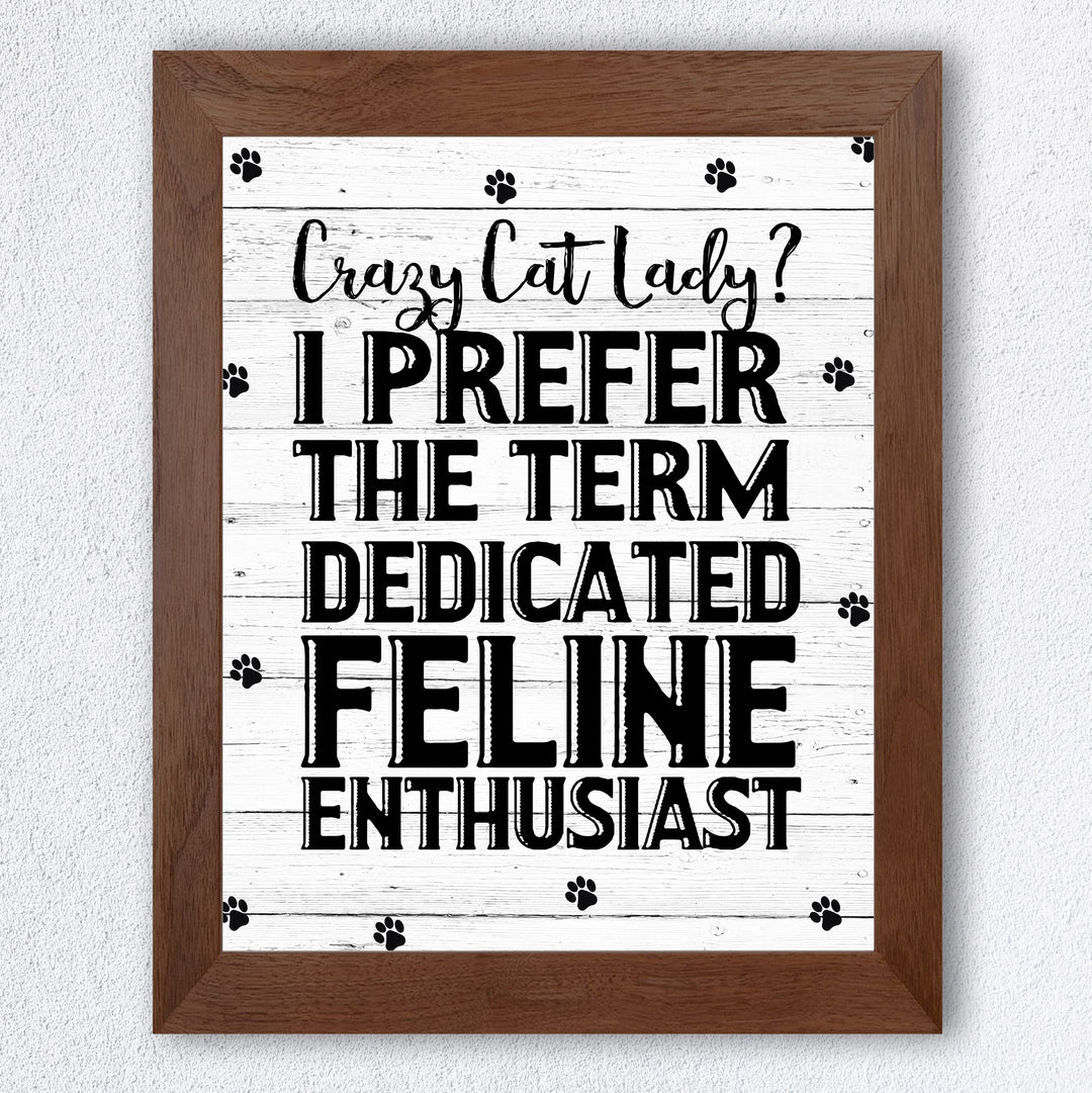Prefer the Term Dedicated Feline Enthusiast Funny Cat Lover Wall Art Sign -8 x 10" Modern Wall Decor Print -Ready to Frame. Home-Office-Vet Clinic-Paw Prints-Cats Decor. GreatGift for Pet Lovers!