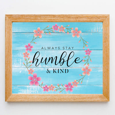 ?Always Stay Humble & Kind?-Inspirational Wall Art -10 x 8" Floral Typographic Print-Ready to Frame. Motivational Home-Office-Welcome-Classroom-Beach House Decor. Great Gift! Printed on Photo Paper.