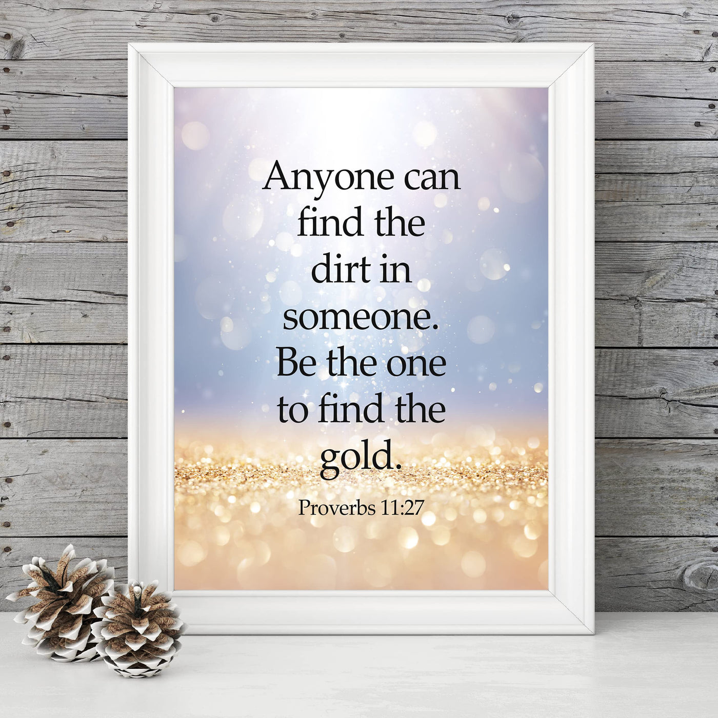 Be the One to Find the Gold in Someone Bible Verse Wall Art -8 x 10" Glitter Design Scripture Print-Ready to Frame. Home-Office-Church-Classroom Decor. Great Christian Gift of Faith! Proverbs 11:27
