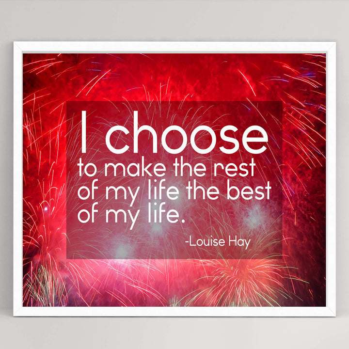 Choose to Make the Rest of My Life the Best of My Life-Louise Hay Quotes Wall Sign -10 x 8" Inspirational Art Print-Ready to Frame. Positive Home-Office-Studio-Dorm Decor. Great Motivational Gift!