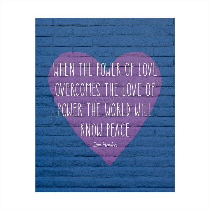 Jimi Hendrix Quotes-"When Power of Love Overcomes Love of Power" 8 x 10" Inspirational Wall Art Print-Ready to Frame. Perfect Home-Office-Studio-Dorm-Fan Decor. Great Quote to Inspire World Peace!