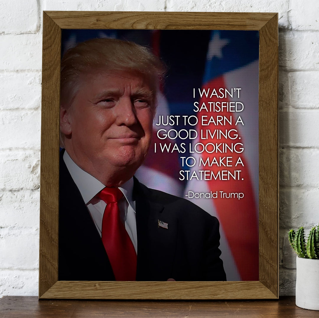 President Donald Trump Quotes-"I Was Looking to Make a Statement" -8 x 10" American Flag Wall Print -Ready to Frame. Motivational Home-Office-School-Library-Patriotic Decor. Great Gift for Patriots!