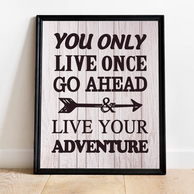 You Only Live Once-Go Ahead & Live Your Adventure- Motivational Quotes Wall Art Sign -11 x 14" Inspirational Typographic Print-Ready to Frame. Home-Office-Lake-Beach House Decor. Printed on Paper.