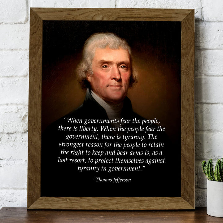 Thomas Jefferson Quotes-"When Governments Fear the People, There Is Liberty"-8x10" Political Wall Art Print-Ready to Frame. Jefferson Presidential Portrait Replica. Home-Office-School-Library Decor.
