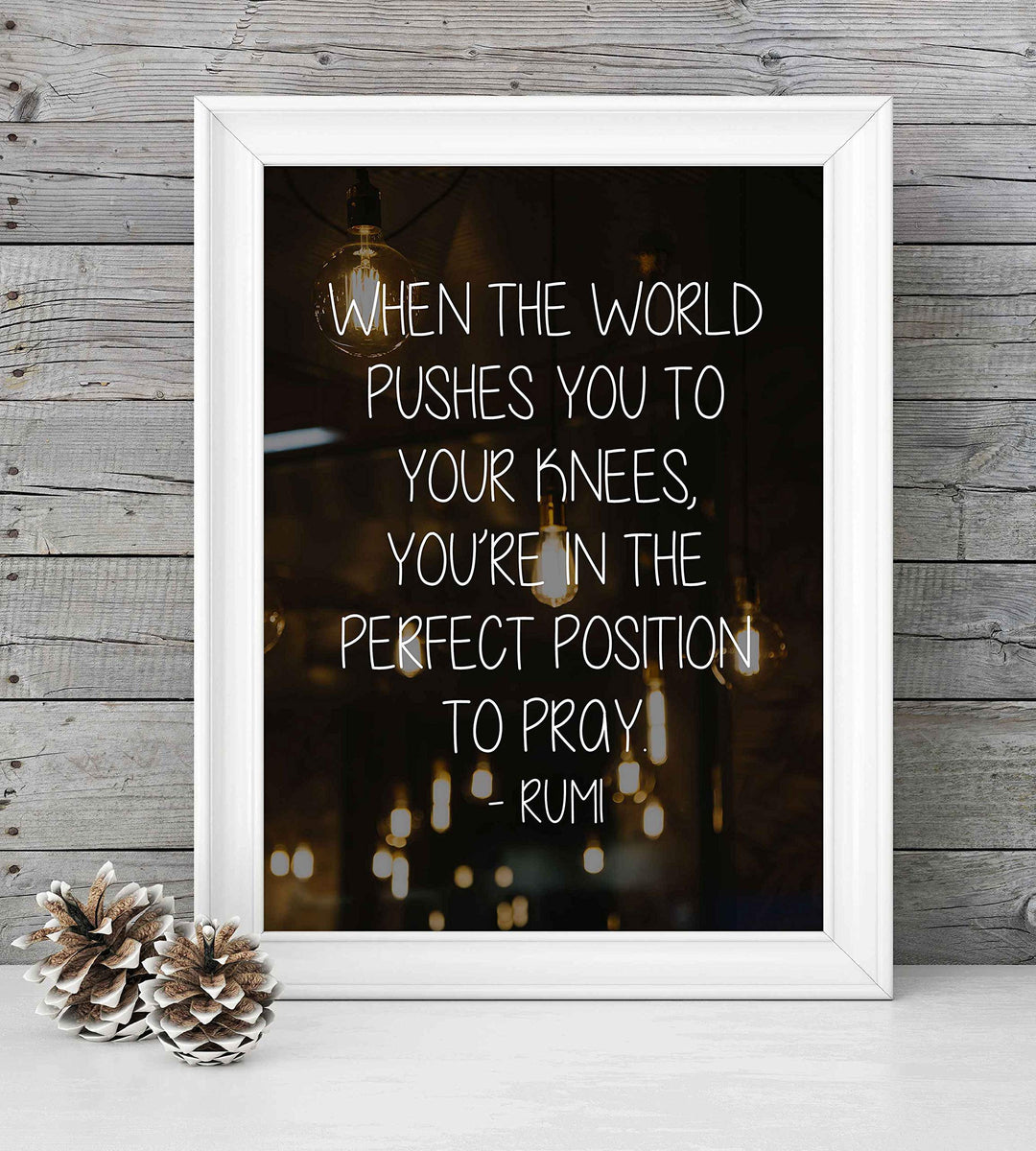 When Pushed to Knees-Perfect Position to Pray-Rumi Inspirational Quotes Wall Art -8 x 10" Modern Typographic Poster Print-Ready to Frame. Home-Office-Dorm-Spiritual Decor. Great Gift of Faith!