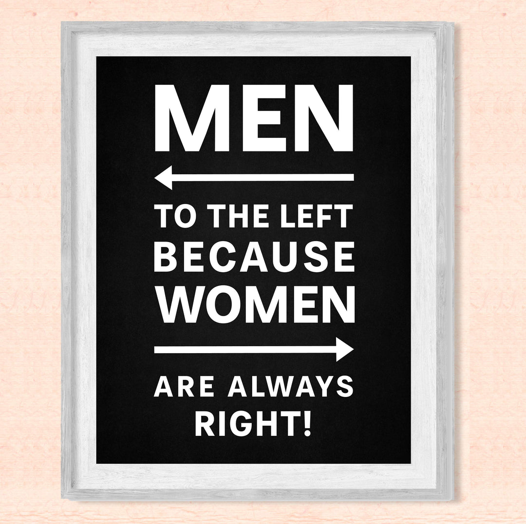Men to the Left Because Women Are Always Right Funny Wall Decor-8 x 10" Sarcastic Art Print-Ready to Frame. Modern Design. Humorous Home-Office-Bar-Shop-Cave Decor. Great Novelty Sign &amp; Fun Gift!
