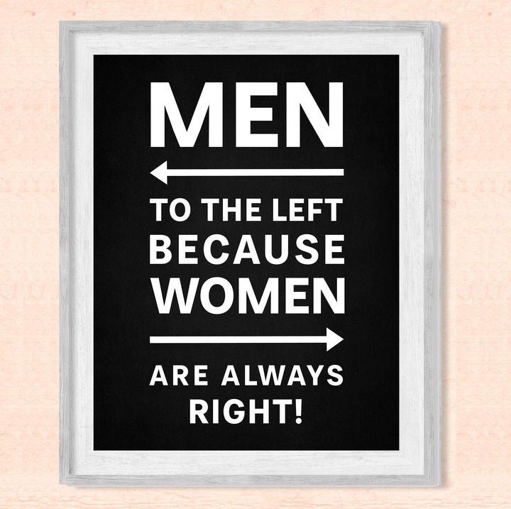 Men to the Left Because Women Are Always Right Funny Wall Decor-8 x 10" Sarcastic Art Print-Ready to Frame. Modern Design. Humorous Home-Office-Bar-Shop-Cave Decor. Great Novelty Sign &amp; Fun Gift!