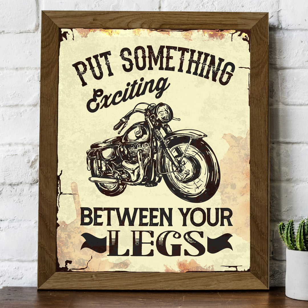 Put Something Exciting Between Your Legs Funny Motorcycle Wall Art -8x10" Biker Print -Ready to Frame. Retro Home-Office-Bar-Cave-Garage Decor. Great Gift for Bike Lovers! Printed on Photo Paper.