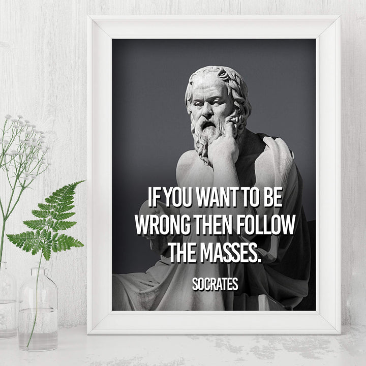 Socrates Quotes Wall Art-"If You Want to be Wrong Then Follow the Masses" -10 x 8" Wall Print Art- Ready to Frame. Inspirational Office-School-Library-Political D?cor. Great Gift for Motivation.