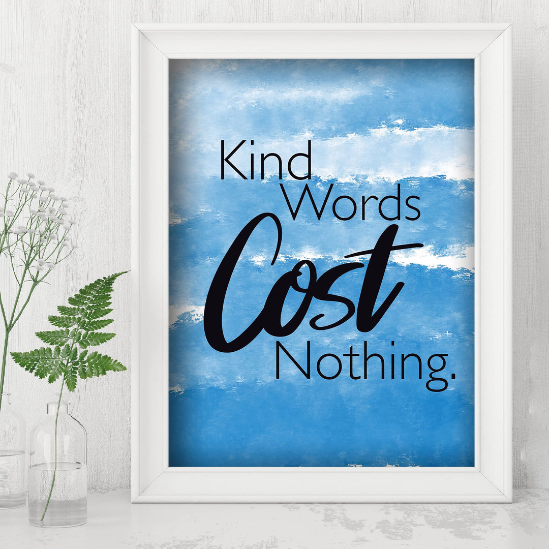 Kind Words Cost Nothing-Inspirational Quotes Wall Art Sign -8 x 10" Motivational Typographic Print -Ready to Frame. Modern Home-Office-Classroom Decor. Perfect Teacher Gift &amp; Reminder for Kindness!