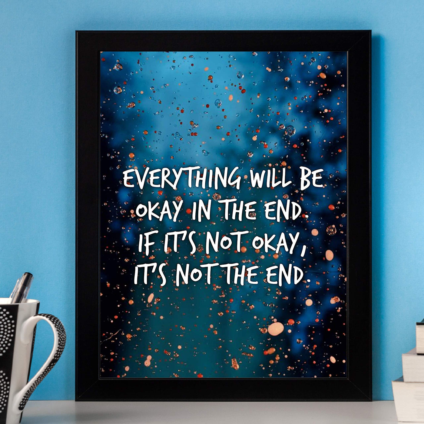 Everything Will Be Okay in the End Inspirational Quotes Wall Sign -8 x 10" Abstract Art Poster Print -Ready to Frame. Motivational Home-Office-Studio-Dorm Decor. Great Reminder for Inspiration!