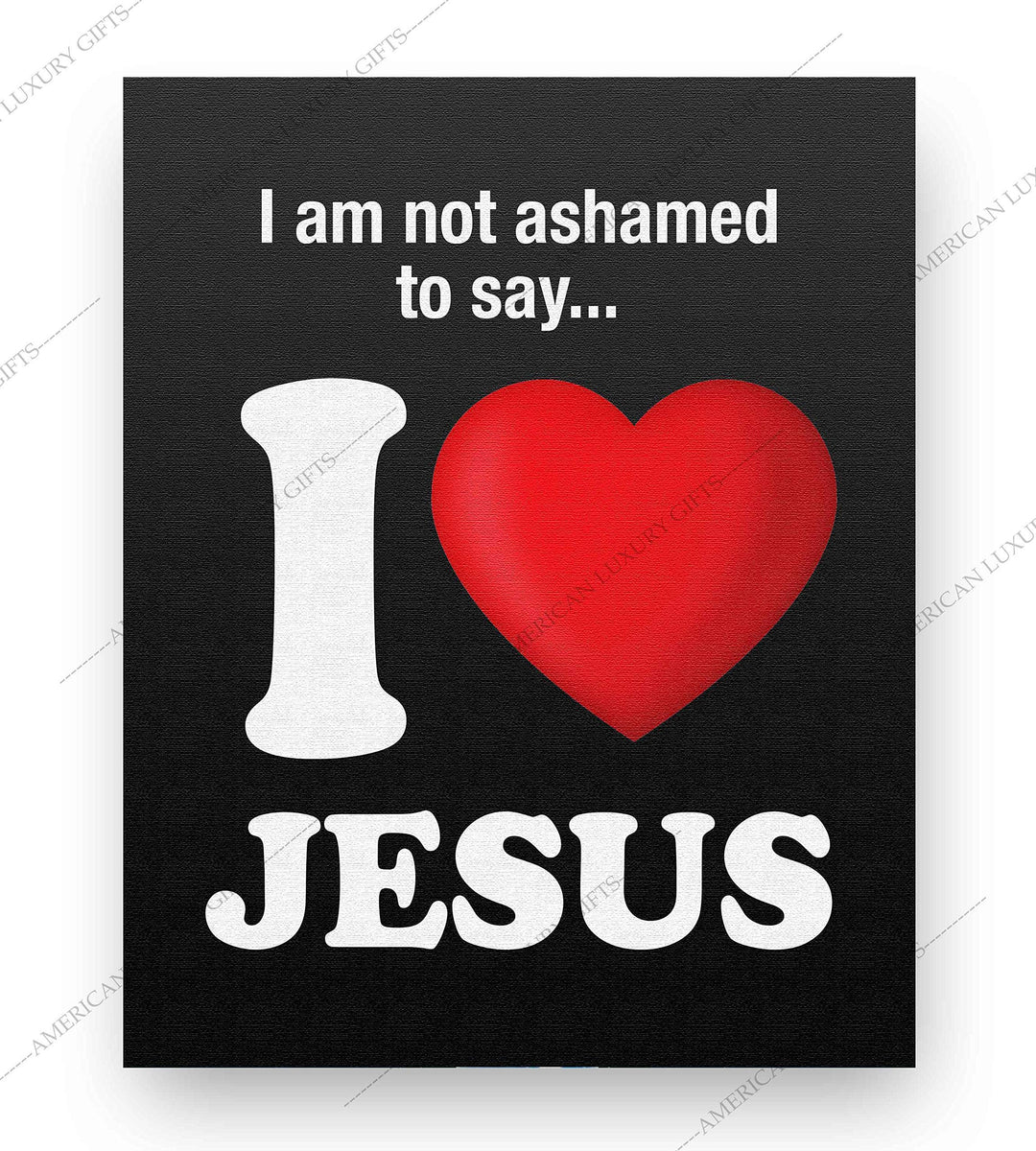 ?I Am Not Ashamed to Say-I Love Jesus?-Inspirational Christian Wall Art- 8 x 10" Fun Spiritual Poster Print-Ready to Frame. Home-Office-Nursery-Church-Classroom Decor. Proudly Display Love for Him!