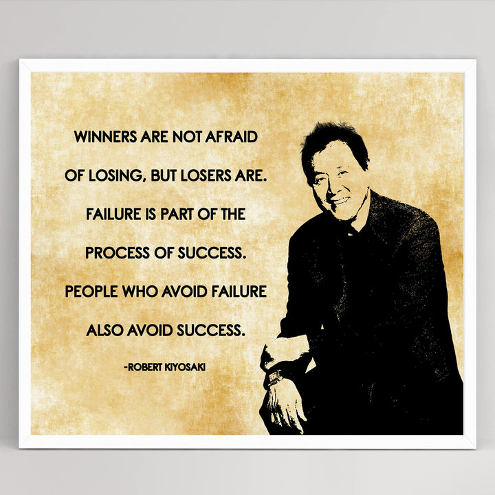Robert Kiyosaki-"Winners Are Not Afraid of Losing"-Motivational Quotes Wall Sign-10 x 8" Typographic Art Print-Ready to Frame. Home-Office-School-Business Decor. Great Tips for Motivation &amp; Success!