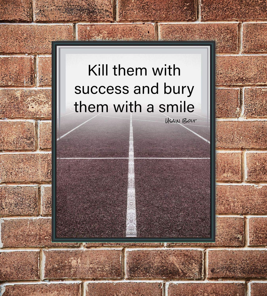 Usain Bolt Quotes-"Kill Them With Success-Bury Them With A Smile"- Motivational Wall Art- 8 x 10" Poster Print-Ready to Frame. Ideal for Home-School-Gym-Locker Room D?cor. Inspire Your Team &amp; Players.