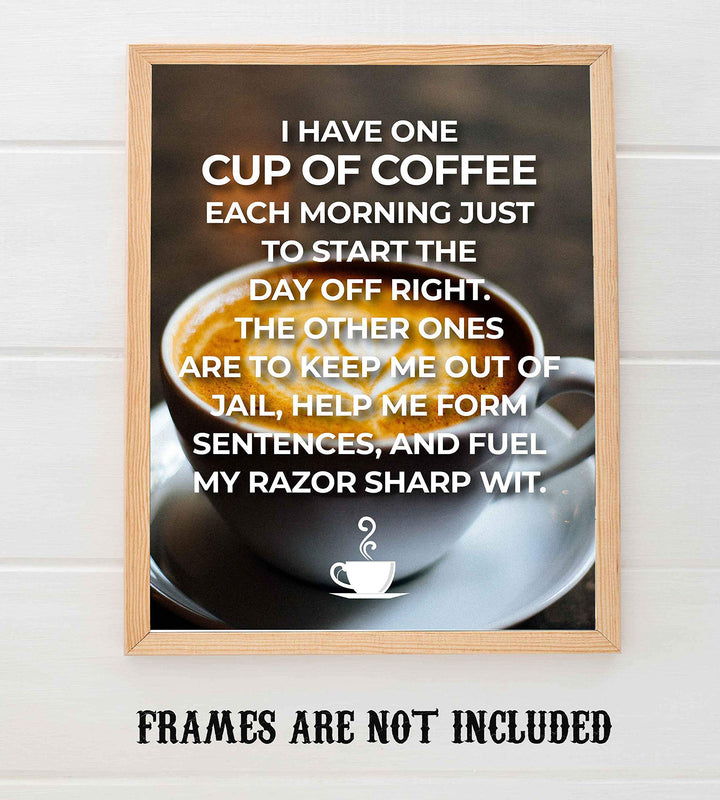 One Cup of Coffee to Start The Day Off Right-Funny Coffee Sign -8 x 10" Wall Art Print w/Coffee Mug Image-Ready to Frame. Humorous Home-Office-Restaurant-Cafe D?cor. Perfect Gift for Coffee Lovers!