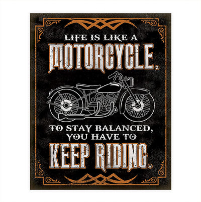 "Life is Like a Motorcycle-Keep Riding"- Funny Wall Decor -8 x10"