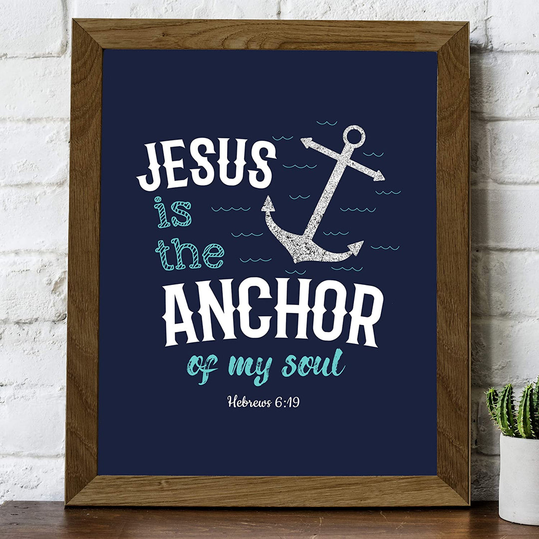 "Jesus Is the Anchor of My Soul"-Hebrews 6:19- Bible Verse Wall Art- 8 x 10"