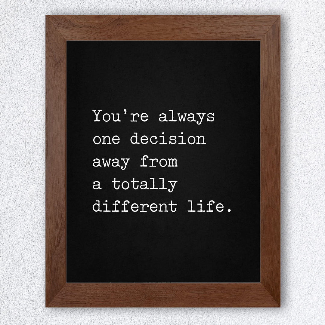 Always One Decision Away from Different Life-Motivational Quotes Wall Art -8 x 10" Modern Typographic Design Print -Ready to Frame. Inspirational Home-Office-Classroom Decor. Great Reminder!
