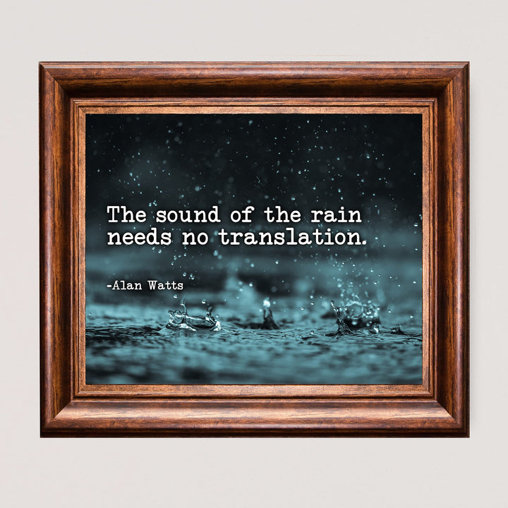 Alan Watts Quotes-"The Sound of Rain Needs No Translation" Inspirational Wall Art-8 x 10" Spiritual Raindrops Photo Print-Ready to Frame. Modern Home-Office-Studio-Meditation Decor! Great Zen Gift!