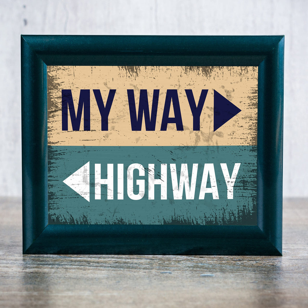 My Way-Or The Highway Funny Wall Art Sign -10 x 8" Sarcastic Wall Print-Ready to Frame. Replica Distressed Sign Print. Humorous Decor for Home-Office-Shop-Bar-Cave. Perfect Desk Sign! Fun Gift!