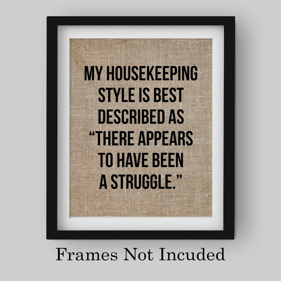 Housekeeping Style Is-Appears to Have Been a Struggle Funny Wall Sign-8 x 10" Rustic Typographic Art Print-Ready to Frame. Humorous Family Decor for Home-Farmhouse. Great Welcome Sign and Fun Gift!
