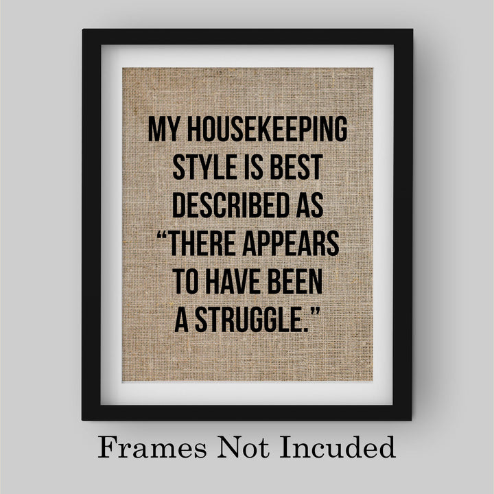 Housekeeping Style Is-Appears to Have Been a Struggle Funny Wall Sign-8 x 10" Rustic Typographic Art Print-Ready to Frame. Humorous Family Decor for Home-Farmhouse. Great Welcome Sign and Fun Gift!