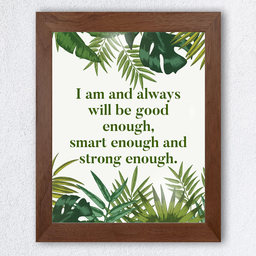I Am &amp; Always Will Be Good Enough- Positive Quotes Wall Art Sign -8 x 10" Inspirational Green Plants Print-Ready to Frame. Modern Wall Decor for Home-Office-Classroom. Great Motivational Gift!