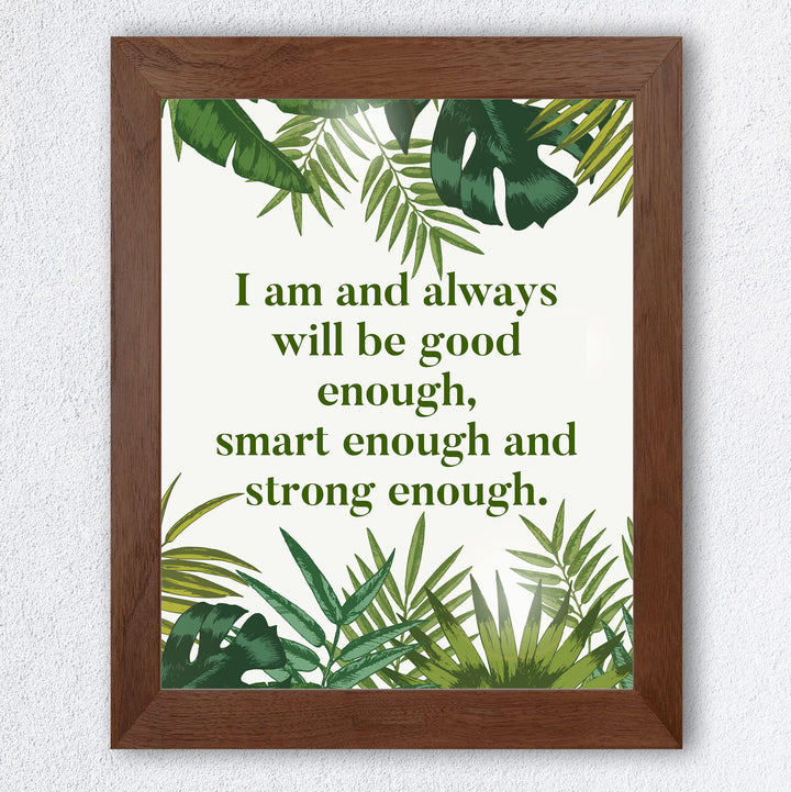 I Am &amp; Always Will Be Good Enough- Positive Quotes Wall Art Sign -8 x 10" Inspirational Green Plants Print-Ready to Frame. Modern Wall Decor for Home-Office-Classroom. Great Motivational Gift!