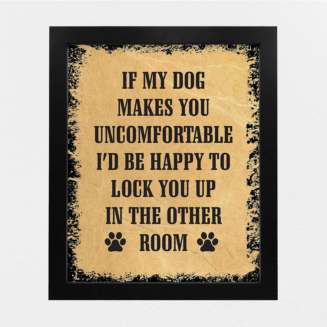 If My Dog Makes You Uncomfortable Funny Dog Sign -8 x 10" Distressed Wall Art Print-Ready to Frame. Humorous Wall Print for Home-Kitchen-Office-Vet&