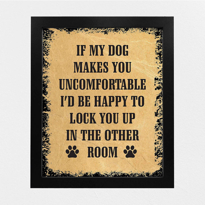 If My Dog Makes You Uncomfortable Funny Dog Sign -8 x 10" Distressed Wall Art Print-Ready to Frame. Humorous Wall Print for Home-Kitchen-Office-Vet&