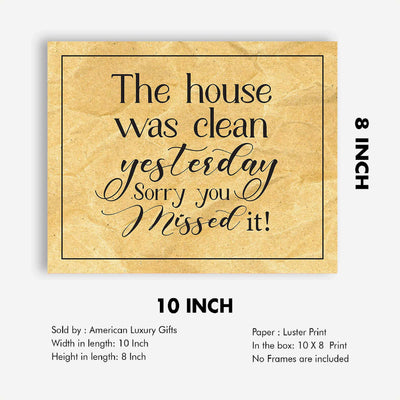 The House Was Clean Yesterday Funny Wall Sign -10 x 8" Rustic Typographic Art Print-Ready to Frame. Humorous Family Decor for Home-Farmhouse Decor. Great Welcome Sign and Fun Gift for All!