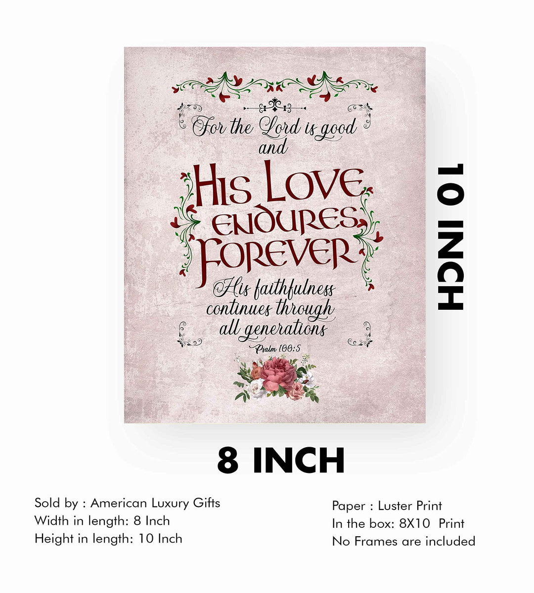 Psalm 100:5-"For the Lord Is Good-His Love Endures Forever"-Bible Verse Wall Art-8 x 10" Abstract Floral Scripture Print-Ready to Frame. Inspirational Home-Office-Church Decor. Great Christian Gift!