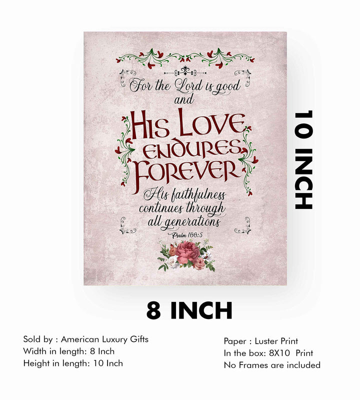 Psalm 100:5-"For the Lord Is Good-His Love Endures Forever"-Bible Verse Wall Art-8 x 10" Abstract Floral Scripture Print-Ready to Frame. Inspirational Home-Office-Church Decor. Great Christian Gift!