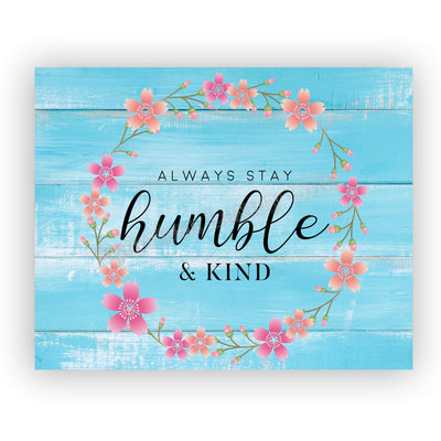 ?Always Stay Humble & Kind?-Inspirational Wall Art -10 x 8" Floral Typographic Print-Ready to Frame. Motivational Home-Office-Welcome-Classroom-Beach House Decor. Great Gift! Printed on Photo Paper.