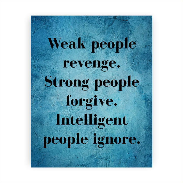 Weak People Revenge-Intelligent People Ignore Motivational Wall Art Quotes -8 x 10" Modern Poster Print-Ready to Frame. Inspirational Decor for Home-Office-Studio-Dorm. Great Sign for Motivation!