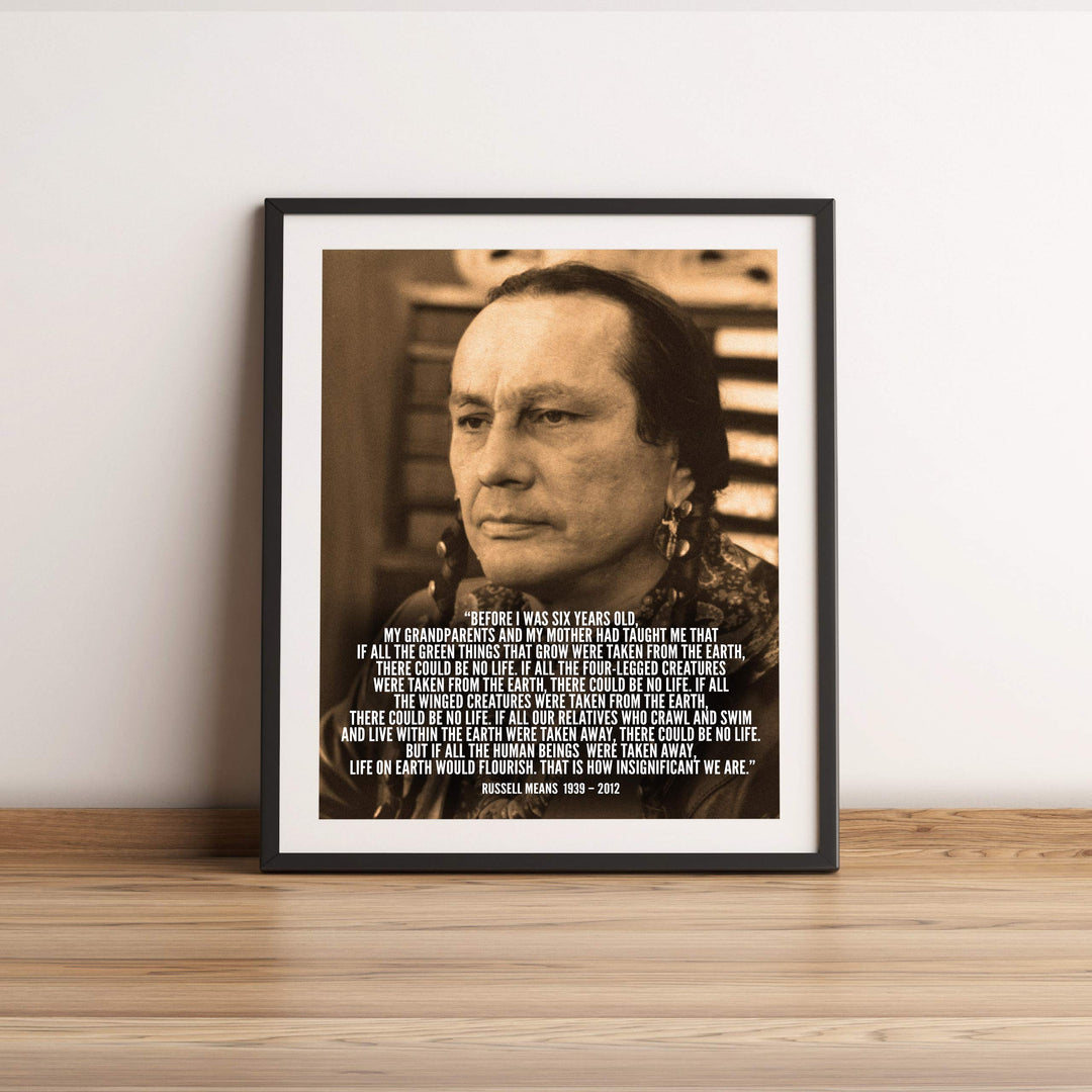 That Is How Insignificant We Are-Russell Means, Oglala Dakota Nation- Inspirational Native American Wall Art Print-11 x 14"-Ready to Frame. Spiritual Home-Office Decor. Great Life Lesson-Reminder!