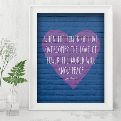 Jimi Hendrix Quotes-"When Power of Love Overcomes Love of Power" 8 x 10" Inspirational Wall Art Print-Ready to Frame. Perfect Home-Office-Studio-Dorm-Fan Decor. Great Quote to Inspire World Peace!